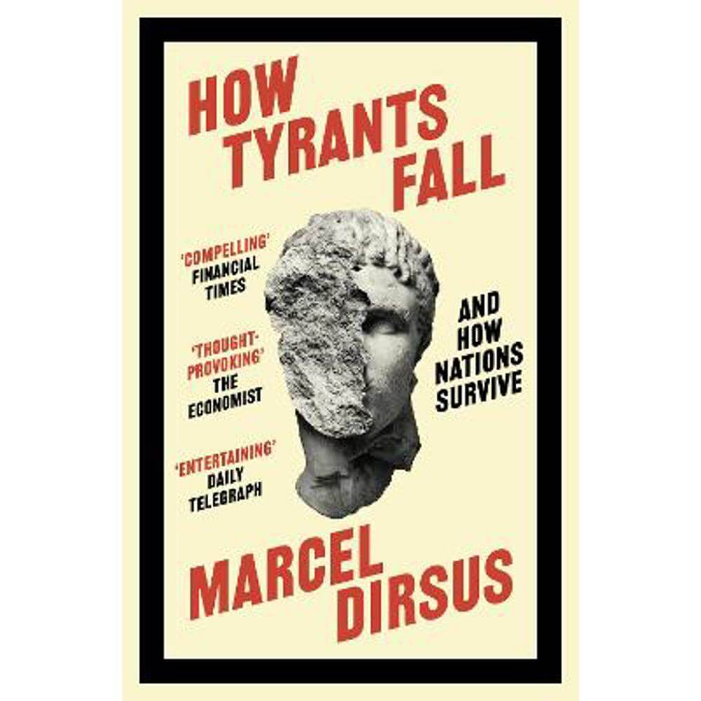 How Tyrants Fall: And How Nations Survive (Paperback) - Marcel Dirsus